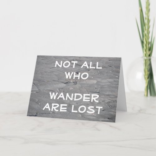 Not all who wander are lost Hikers Greeting Card