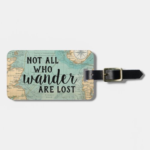 Not All Who Wander Are Lost Luggage Tag