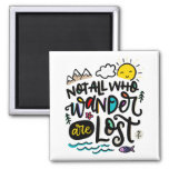 Not All Who Wander Are Lost, Magnet at Zazzle