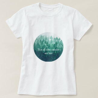 Not All Who Wander are Lost - Misty Forest T-Shirt