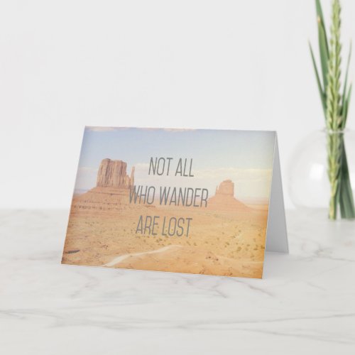 Not All Who Wander Are Lost  Monument Valley Card