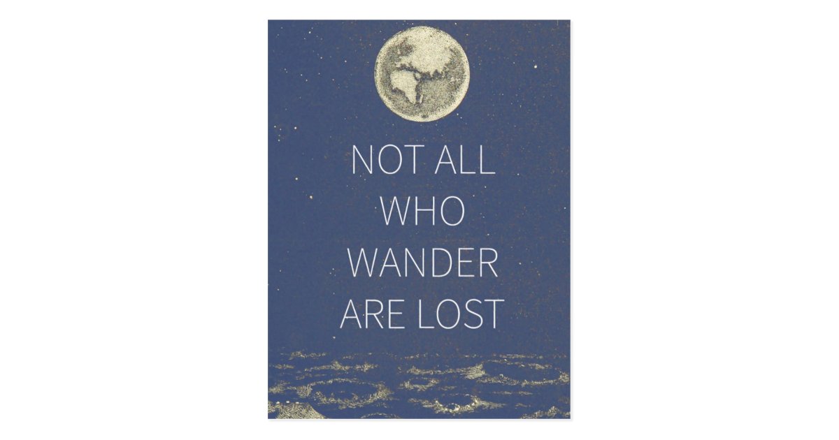 Not All Who Wander Are Lost Moon And Earth In Blue Postcard Who Wander Are Lost Moon And Earth
