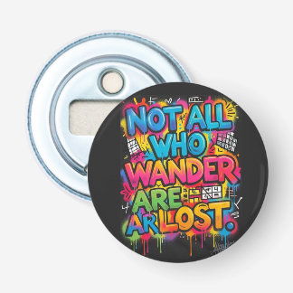 Not All Who Wander Are Lost Motivational Graffiti Bottle Opener