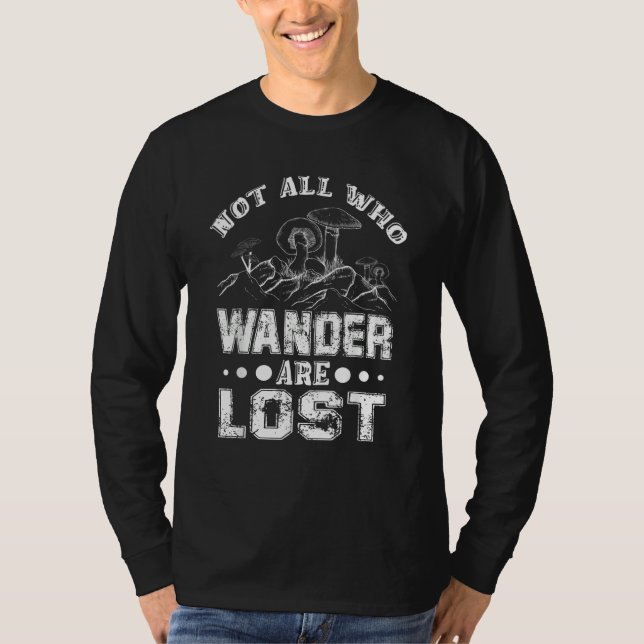 Not all who Wander are Lost  Mushroom Hunter T-Shirt (Front)