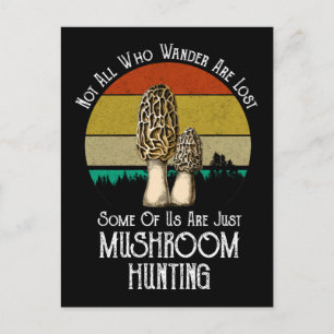 Not All Who Wander Are Lost Mushroom Hunting Postcard