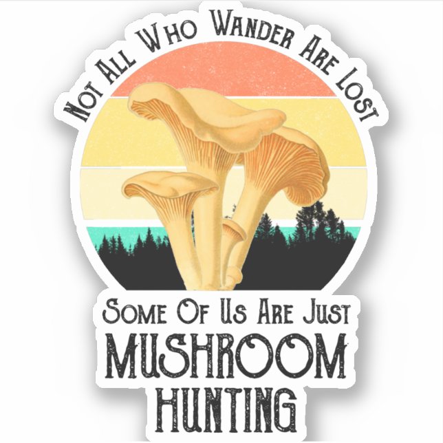 Not All Who Wander Are Lost Mushroom Hunting Sticker (Front)