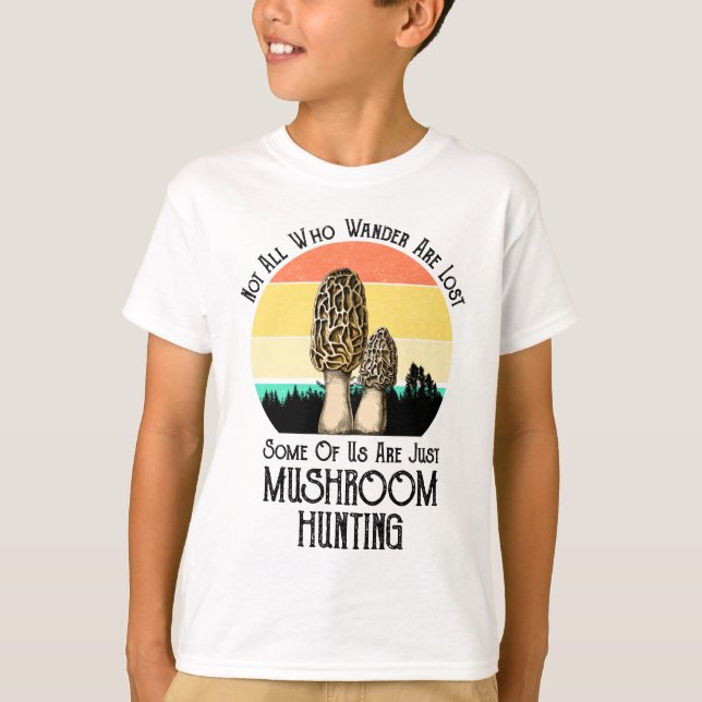 Not All Who Wander Are Lost Mushroom Hunting T-Shirt (Front)