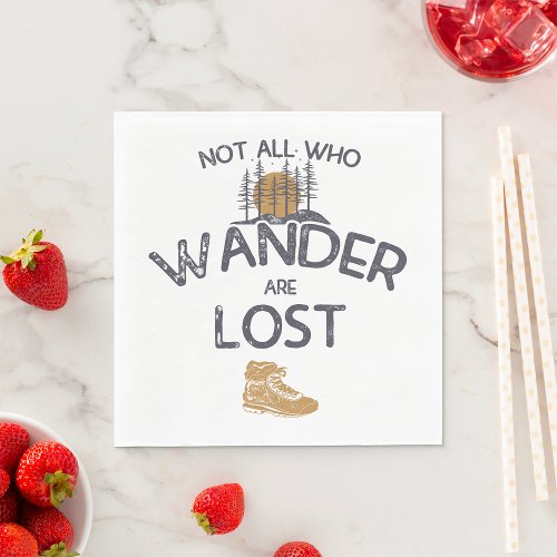 Not All Who Wander Are Lost Napkins