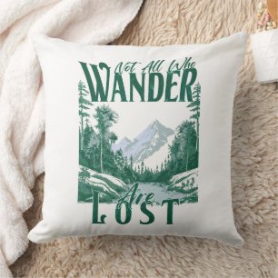 Not All Who Wander Are Lost – Nature Adventure Throw Pillow
