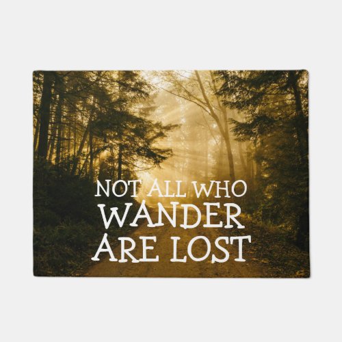 Not All Who Wander Are Lost  Rustic Nature Doormat