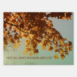 Not all who wander are lost sign