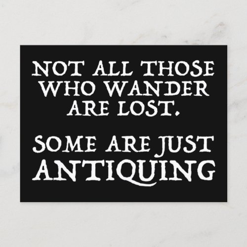 Not All Who Wander Are Lost Some Are Antiquing Postcard