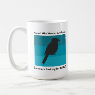 Not All Who Wander Are Lost...Some Are Looking... Coffee Mug
