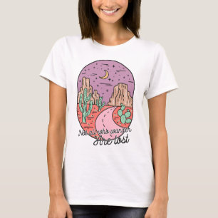 Not All Who Wander Are Lost T-Shirt