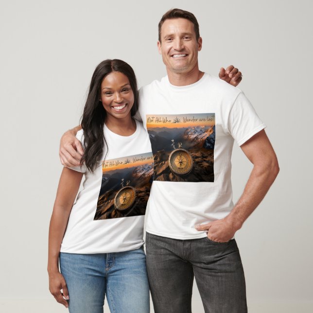 Not All Who Wander Are Lost T-Shirt (Unisex)