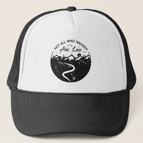 Not all who wander are lost trucker hat