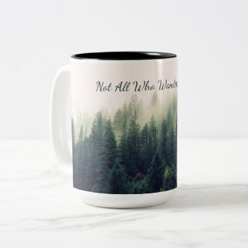 Not All Who Wander Are Lost Two-tone Coffee Mug by BlueMatchesStudio at Zazzle