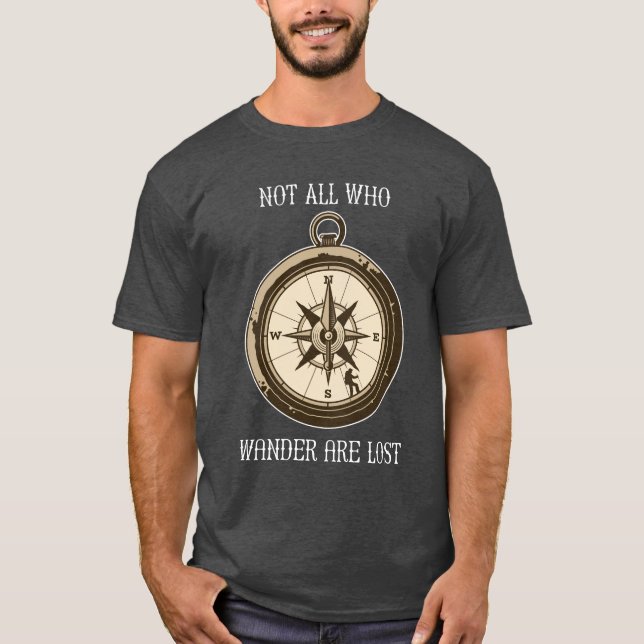 Not All Who Wander Are Lost with compass design T-Shirt (Front)
