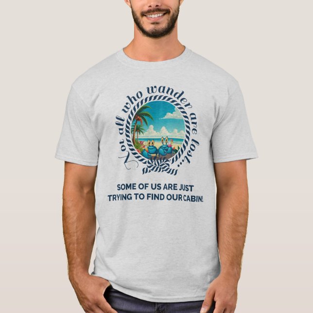 Not All Who Wander...Fun Cruise Tee (Front)