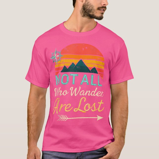 Not All Who Wander Lost Hiking Backpacking Trekkin T-Shirt (Front)