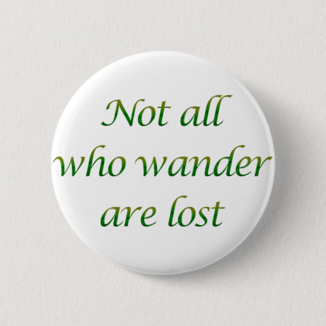 Not All Who Wander Pinback Button (Front)