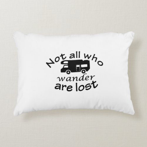 NOT ALL WHO WONDER ARE LOST FUN CAMPERS ACCENT PILLOW