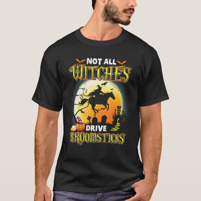 Not All Witches Drive Riding Broomsticks Farmer Ha T-Shirt (Front)