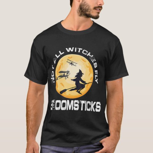 Not All Witches Fly Broomsticks Funny Pilot Wife T_Shirt