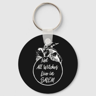 Not All Witches Live in SALEM Cute Halloween Wit Keychain