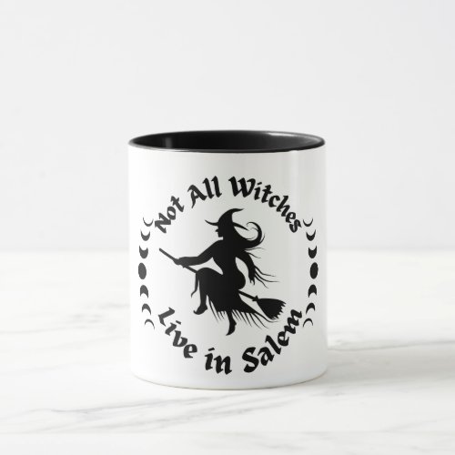 Not All Witches Live in Salem Mug