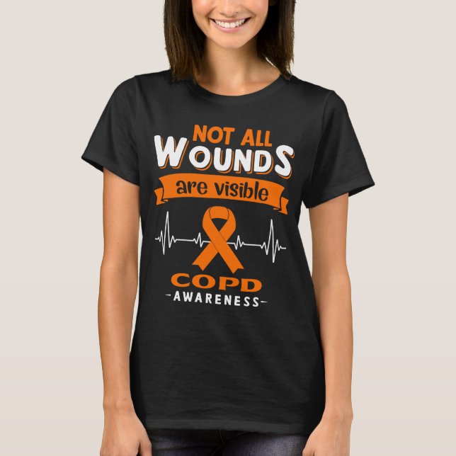 Not All Wounds Are Visible COPD Awareness T-Shirt (Front)