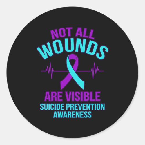 Not All Wounds Are Visible Happy Suicide Awareness Classic Round Sticker