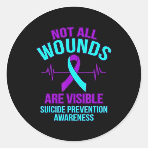 Not All Wounds Are Visible Happy Suicide Awareness Classic Round Sticker