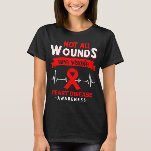 Not All Wounds Are Visible Heart Disease Awareness T_Shirt