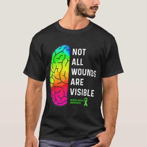 Not All Wounds are Visible _ Mental Health Awarene T_Shirt