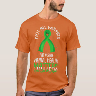 Not All Wounds Are Visible Mental Health Awareness T-Shirt