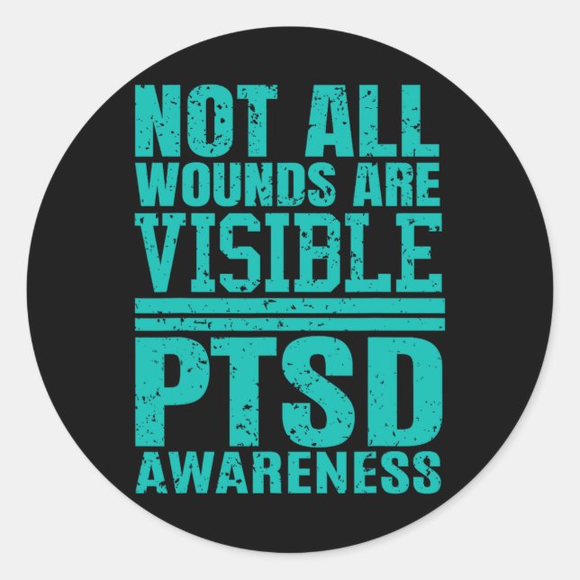 Not All Wounds Are Visible - Ptsd Awareness  Classic Round Sticker (Front)