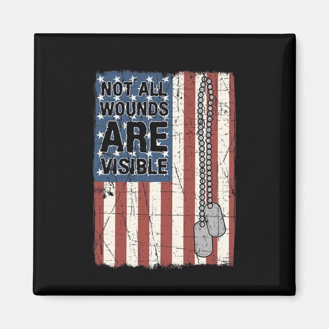 Not All Wounds Are Visible Ptsd Quote Us Army Vete Magnet (Front)