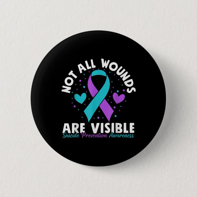 Not All Wounds Are Visible Suicide Awareness Menta Button (Front)