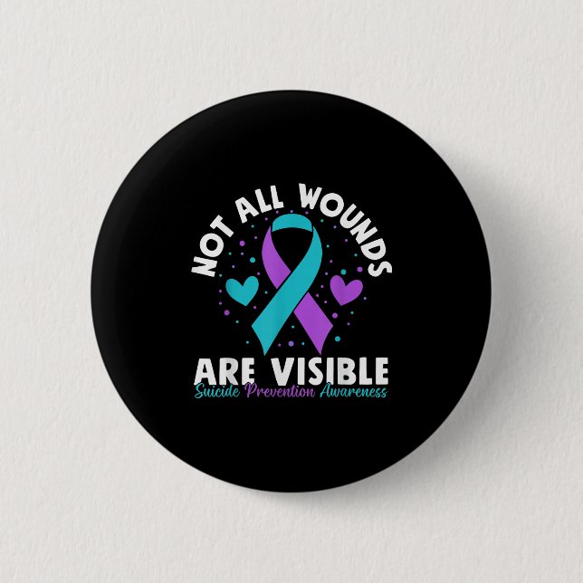 Not All Wounds Are Visible Suicide Awareness Menta Button (Front)