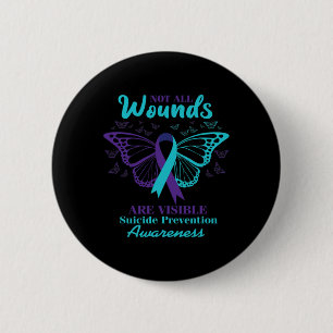 Not All Wounds Are Visible Suicide Awareness Menta Button