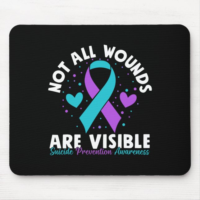 Not All Wounds Are Visible Suicide Awareness Menta Mouse Pad (Front)