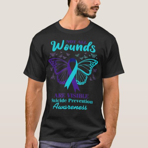 Not All Wounds Are Visible Suicide Awareness Menta T_Shirt
