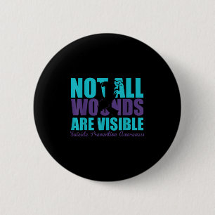 Not All Wounds Are Visible Suicide Prevention Awar Button