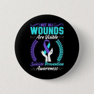 Not All Wounds Are Visible Suicide Prevention Awar Button