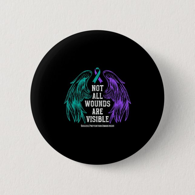 Not All Wounds Are Visible Suicide Prevention Awar Button (Front)