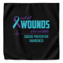 Not All Wounds Are Visible Suicide Prevention Bandana