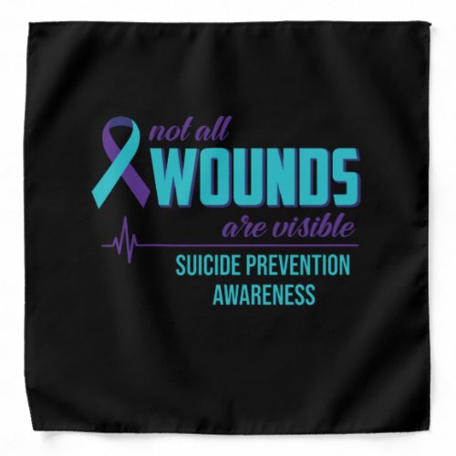 Not All Wounds Are Visible Suicide Prevention Bandana