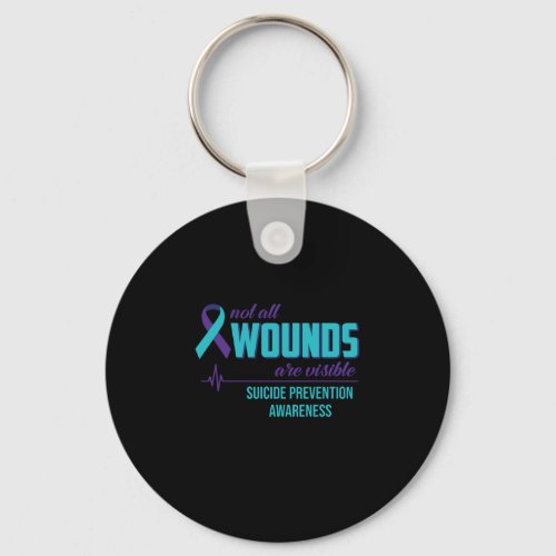 Not All Wounds Are Visible Suicide Prevention Keychain