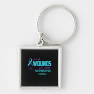 Not All Wounds Are Visible Suicide Prevention Keychain